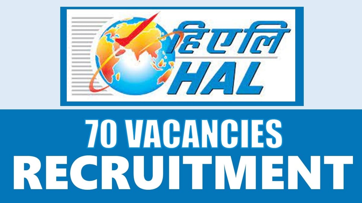 HAL Recruitment 2024: Notification Out for 70 Vacancies, Check Post, Salary, Age, Qualification and Procedure to Apply