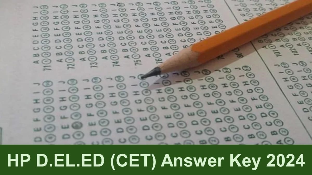 HP D.EL.ED (CET) Answer Key 2024: HP D.EL.ED (CET) Answer Key 2024 Out at hpbose.org