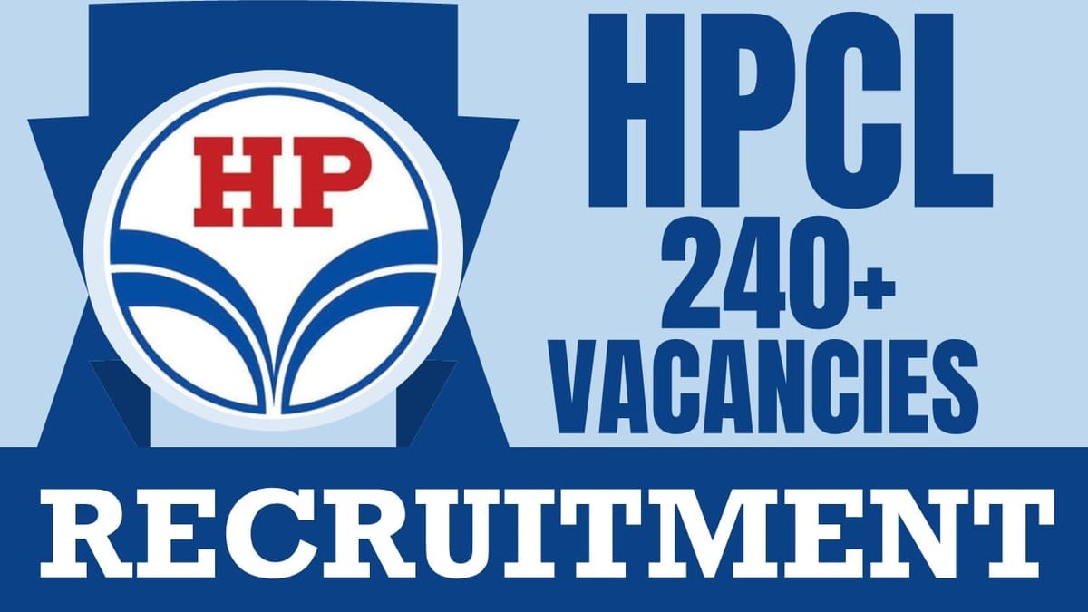 HPCL Recruitment 2024: New Notification Out for 240+ Vacancies, Check Post, Salary, Age, Qualification and Other Important Details