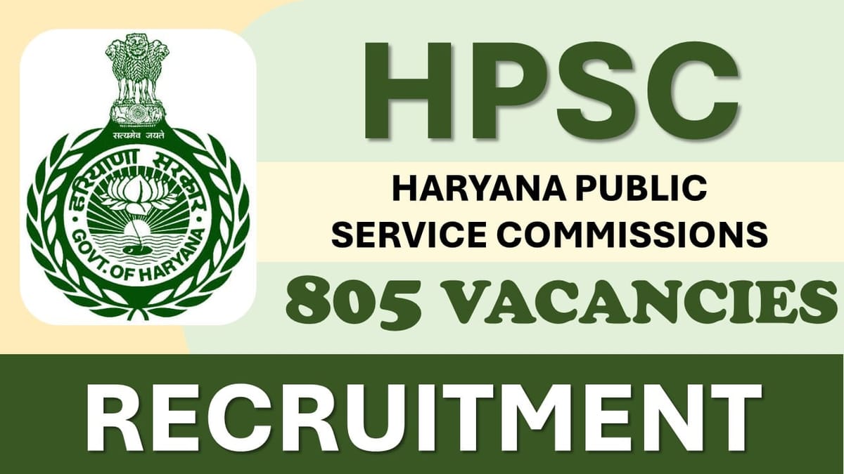 HPSC Recruitment 2024: Notification Out for 805 Vacancies, Check Post, Age, Remuneration and Other Vital Details