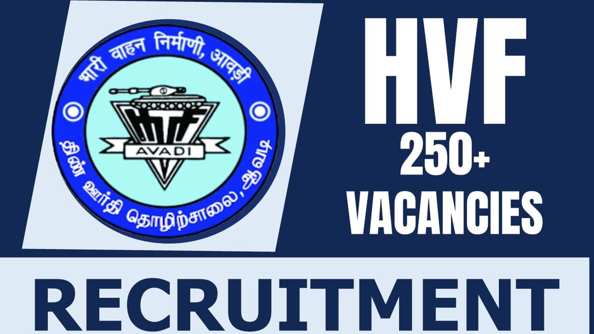 HVF Recruitment 2024: Notification Out for New 250+ Vacancies, Check Posts, Eligibility Criteria and Apply Fast