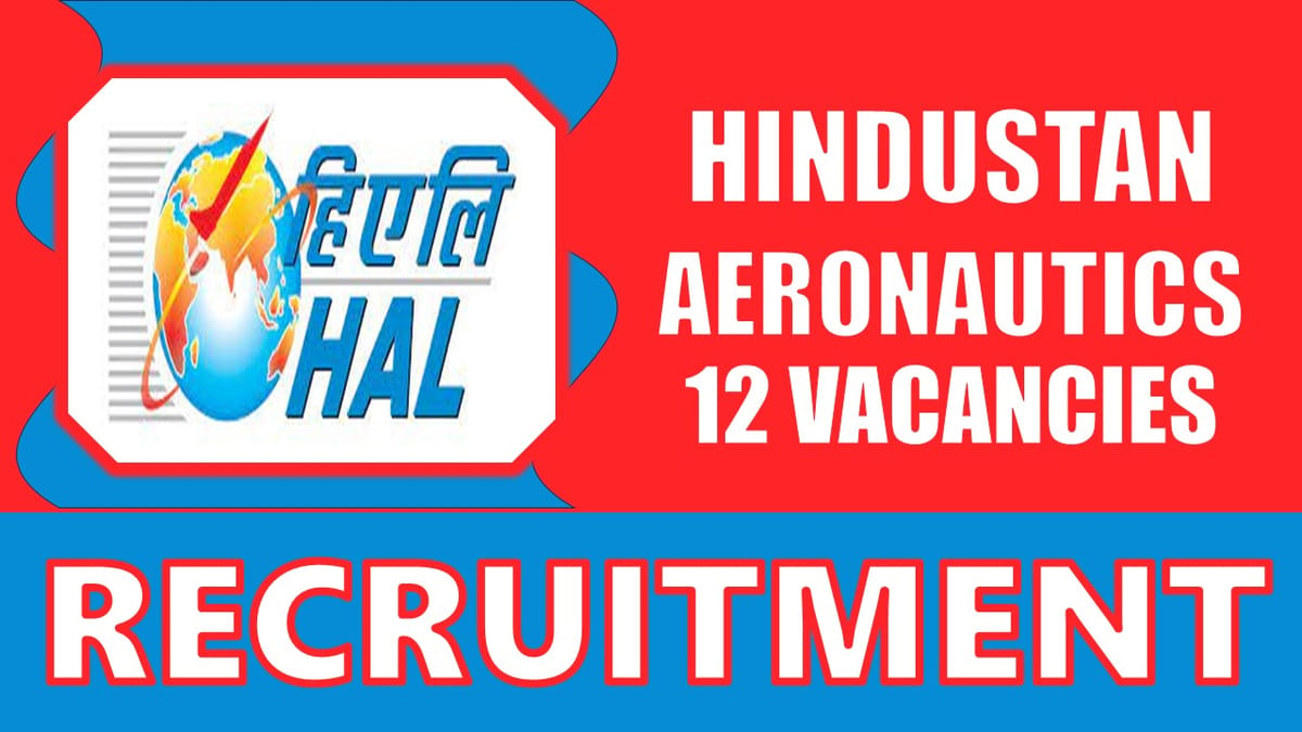 HAL Recruitment 2024: New Notification Out for Fresh Vacancies, Check Post, Salary and Application Details