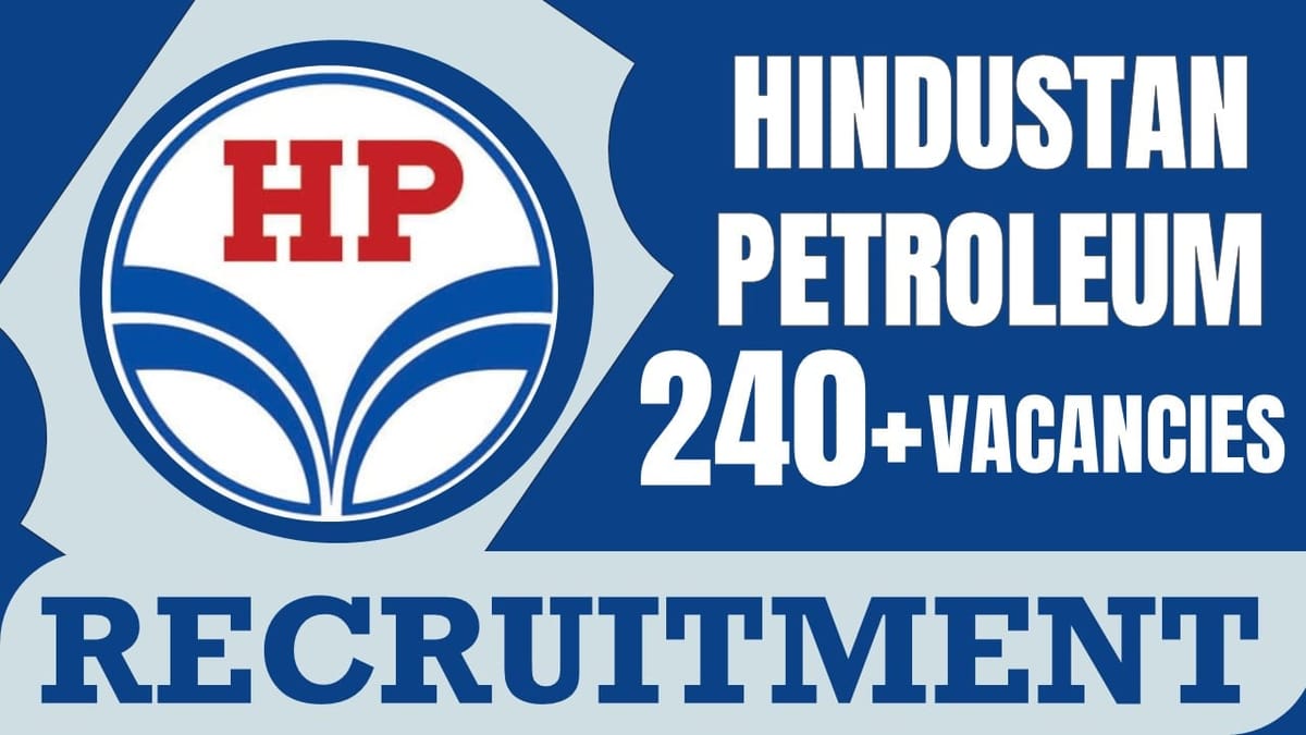 Hindustan Petroleum Recruitment 2024: Notification Out for 240+ Vacancies, Check Post and Apply Now