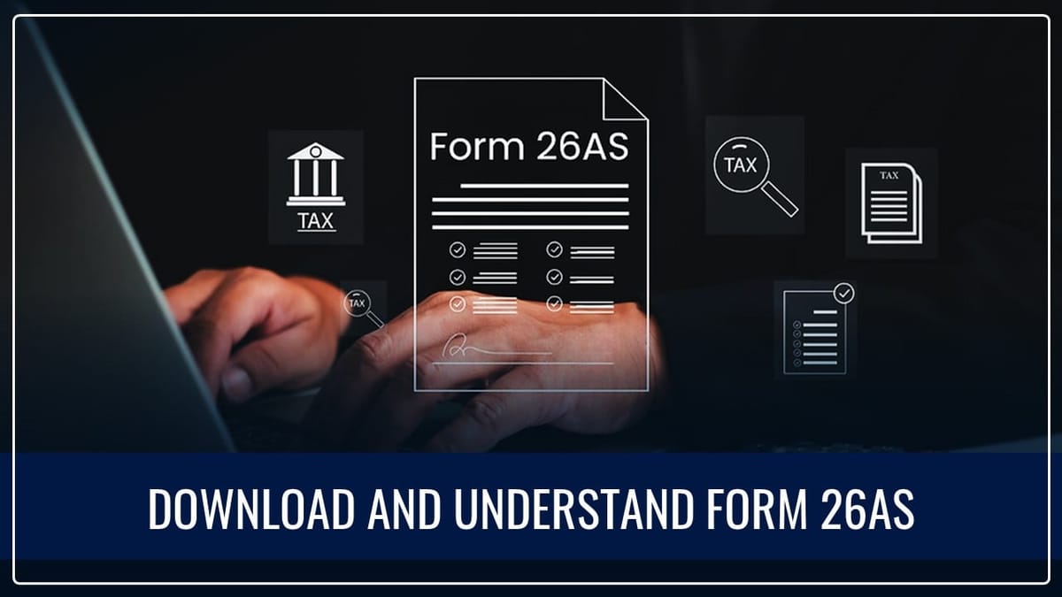 ITR Filing 2023-24: How to Download and Understand Form 26AS for Tax Filing