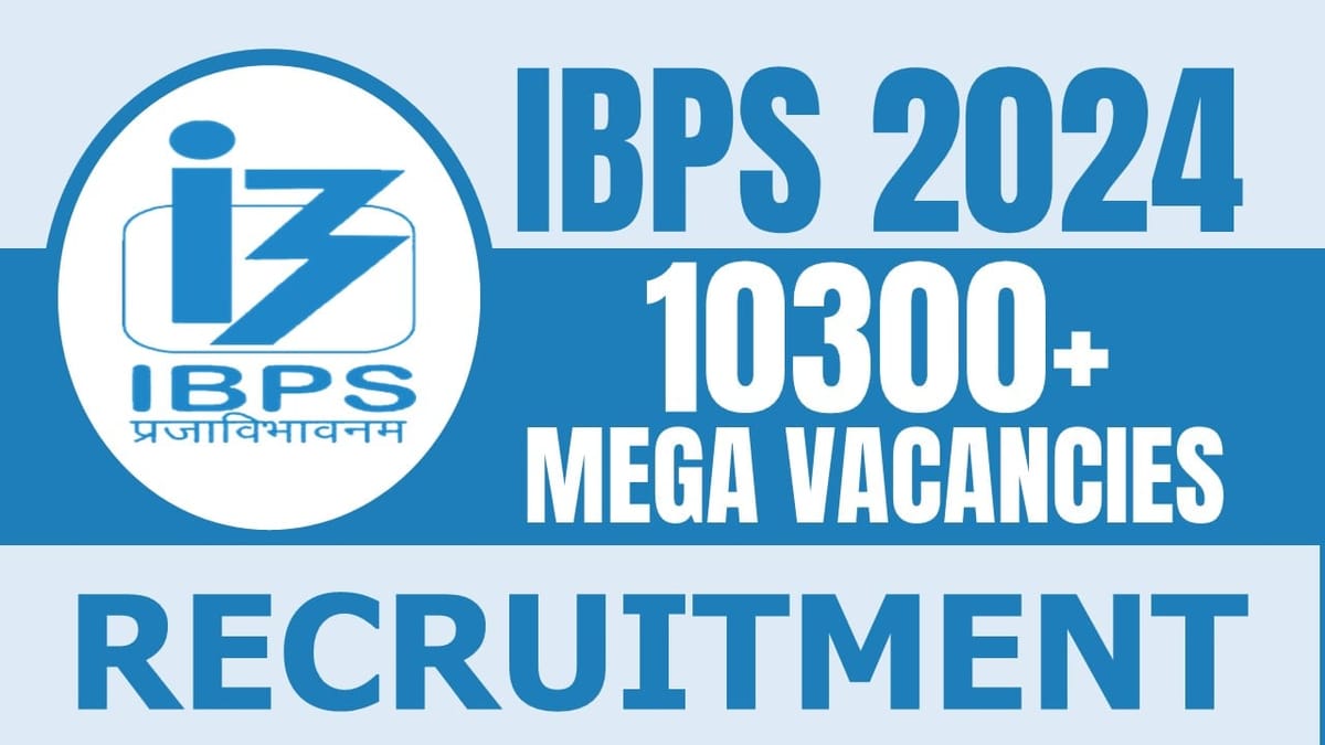 IBPS Recruitment 2024: Last Date Extended, Notification Out for 10300+ Vacancies, Check Posts, Qualification and Apply Now