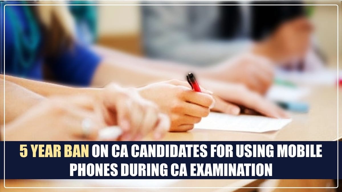 ICAI imposes 5 Year Ban on CA Candidates for use of Mobile in Examination Hall