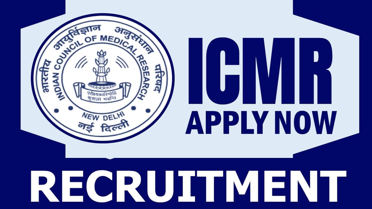ICMR Recruitment 2024: Salary Up to 67000, Check Post, Essential Qualifications, Age and Process to Apply