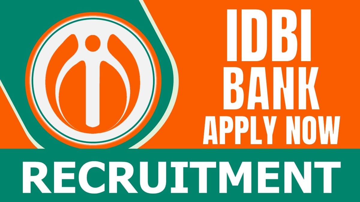 IDBI Bank Recruitment 2024: Check Post, Vacancy, Qualification, Place of Posting and Application Procedure