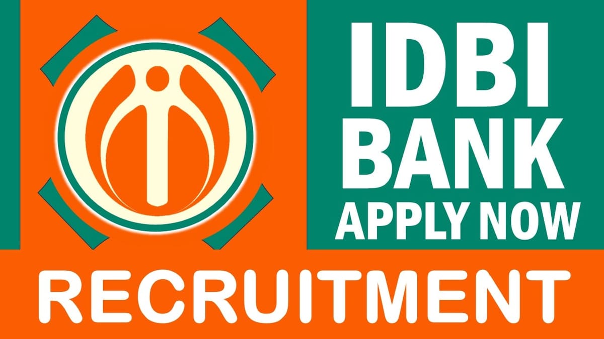 IDBI Bank Recruitment 2024: Monthly Salary Up to 1.25 lakh, Check Posts, Place of Posting and Process to Apply