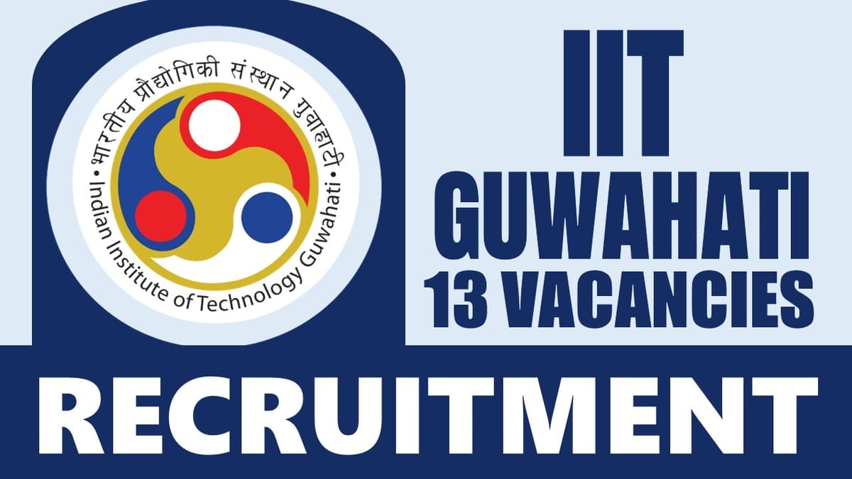 IIT Guwahati Recruitment 2024: Notification Out for New Vacancies, Check Post, Age, Salary and Interview Details