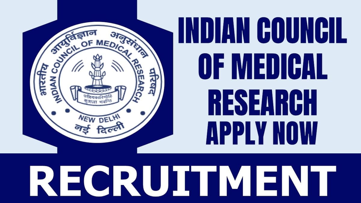 Indian Council of Medical Research Recruitment 2024: Check Post, Salary, Age, Qualification and Application Procedure