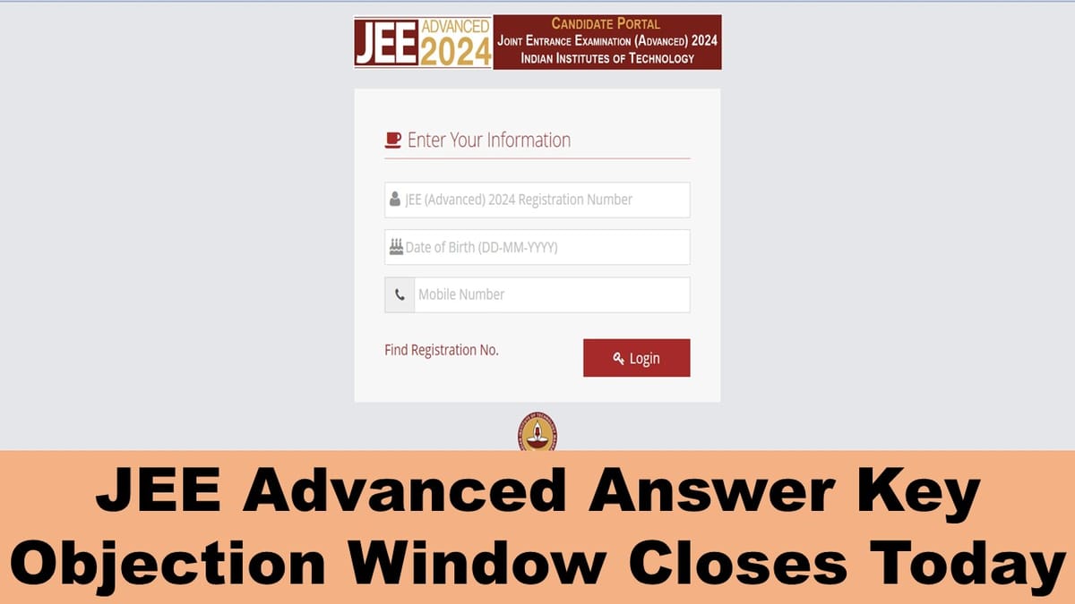 JEE Advanced 2024 Objection Window: IIT Madras To Close JEE Advanced 2024 Objection Window Today