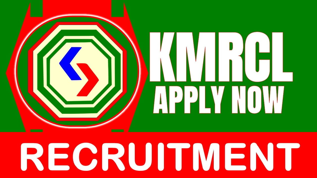 KMRCL Recruitment 2024: Check Post, Vacancy, Qualification, Salary and Process to Apply