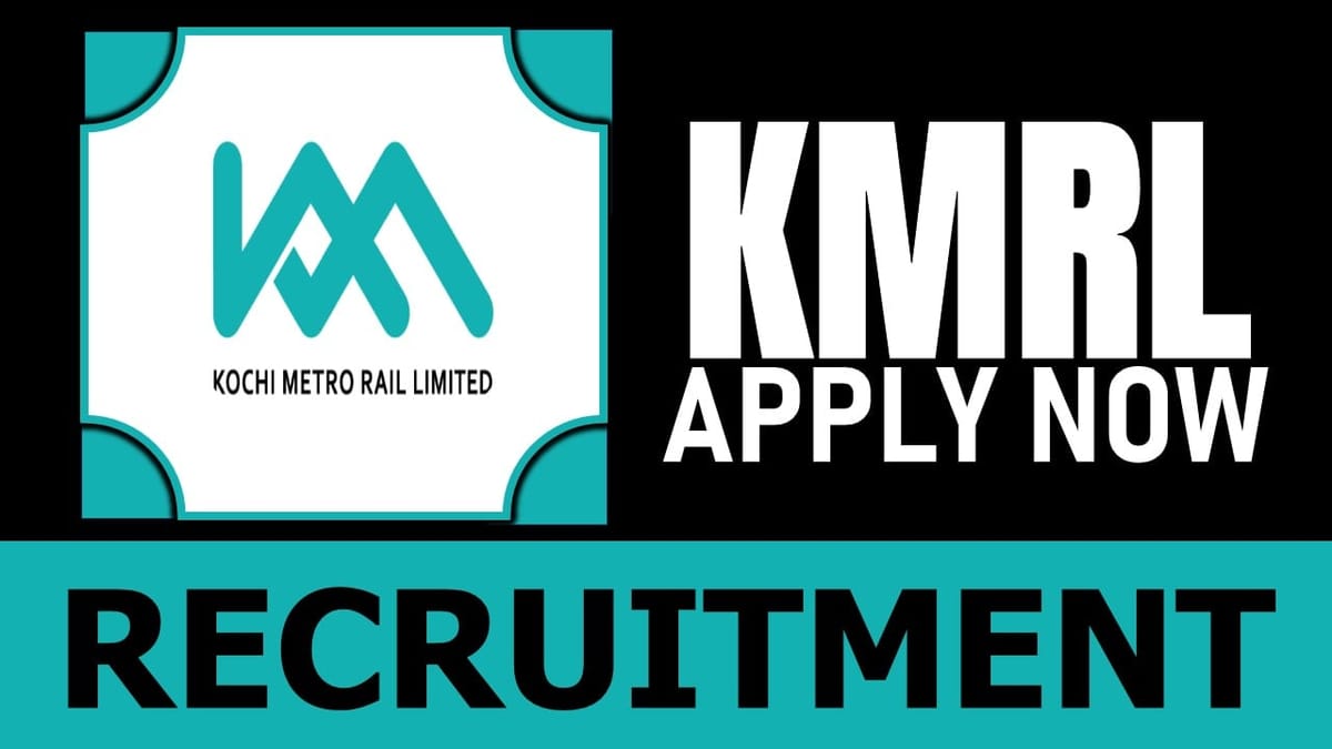 Kochi Metro Rail Recruitment 2024: New Notification Out, Check Post, Qualifications, Age and Application Procedure