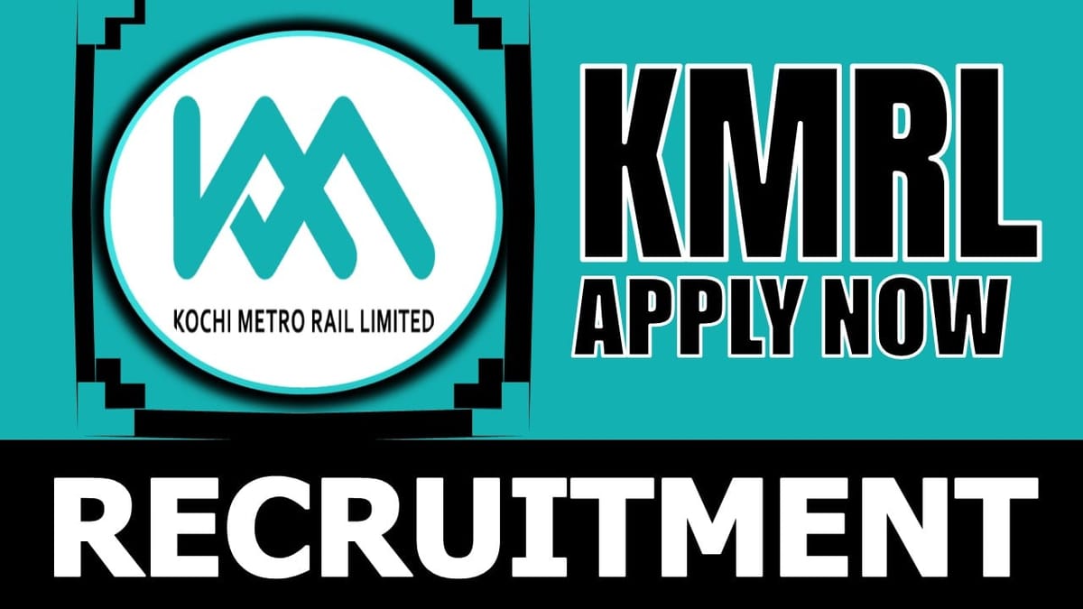 KMRL Recruitment 2024: Notification Out Check Post, Salary, Age, Qualification and Process to Apply