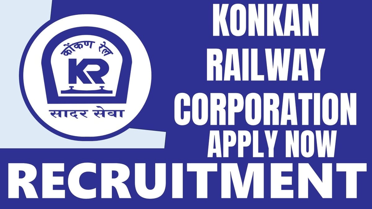 Konkan Railway Corporation Recruitment 2024: Monthly Salary Up to 44900, Check Post, Posting Location and Other Details