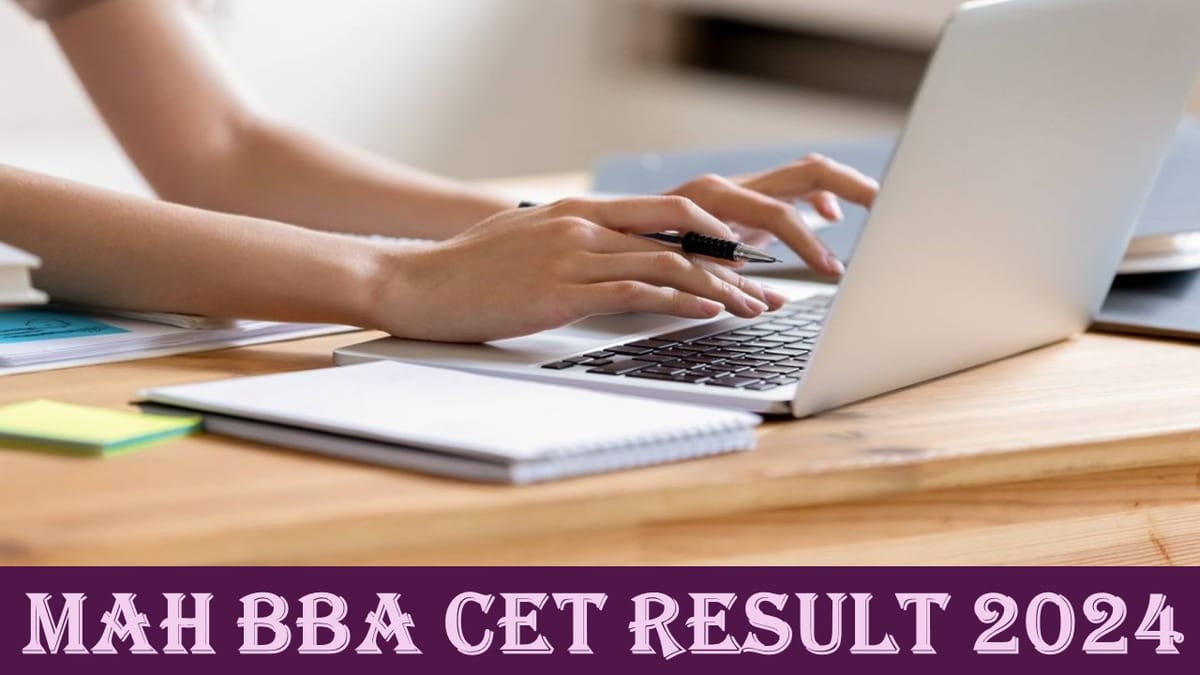MAH BBA CET Result 2024: MAH BBA CET Result 2024 Will be Out Soon; Check Scoreboard and Rank List Here