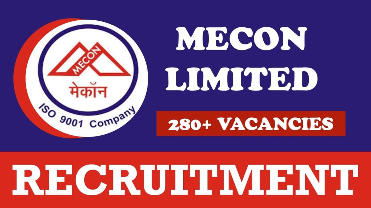 MECON Recruitment 2024: New Notification Out for 280+ Vacancies, Check Post, Qualification, Salary and Other Vital Details