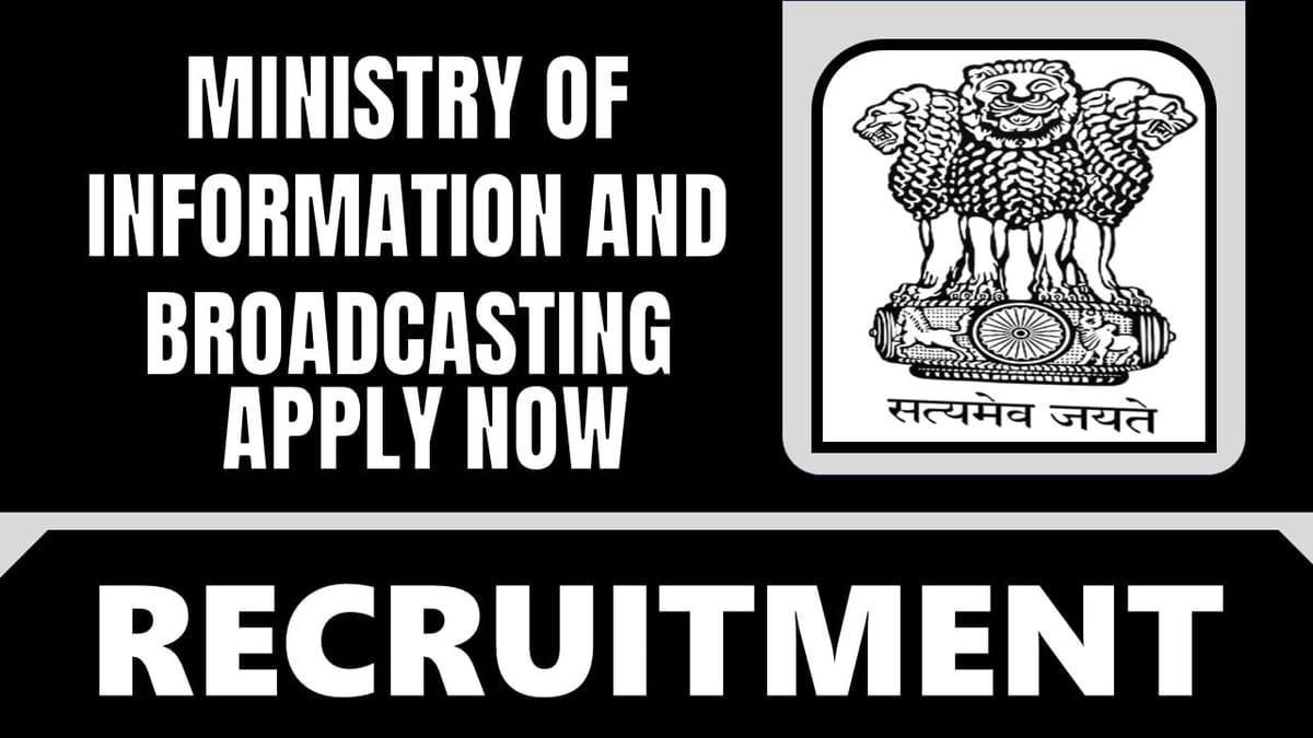 Ministry of Information and Broadcasting Recruitment 2024: Monthly Salary up to 209200, Check Post, Age, Qualification and Apply Fast