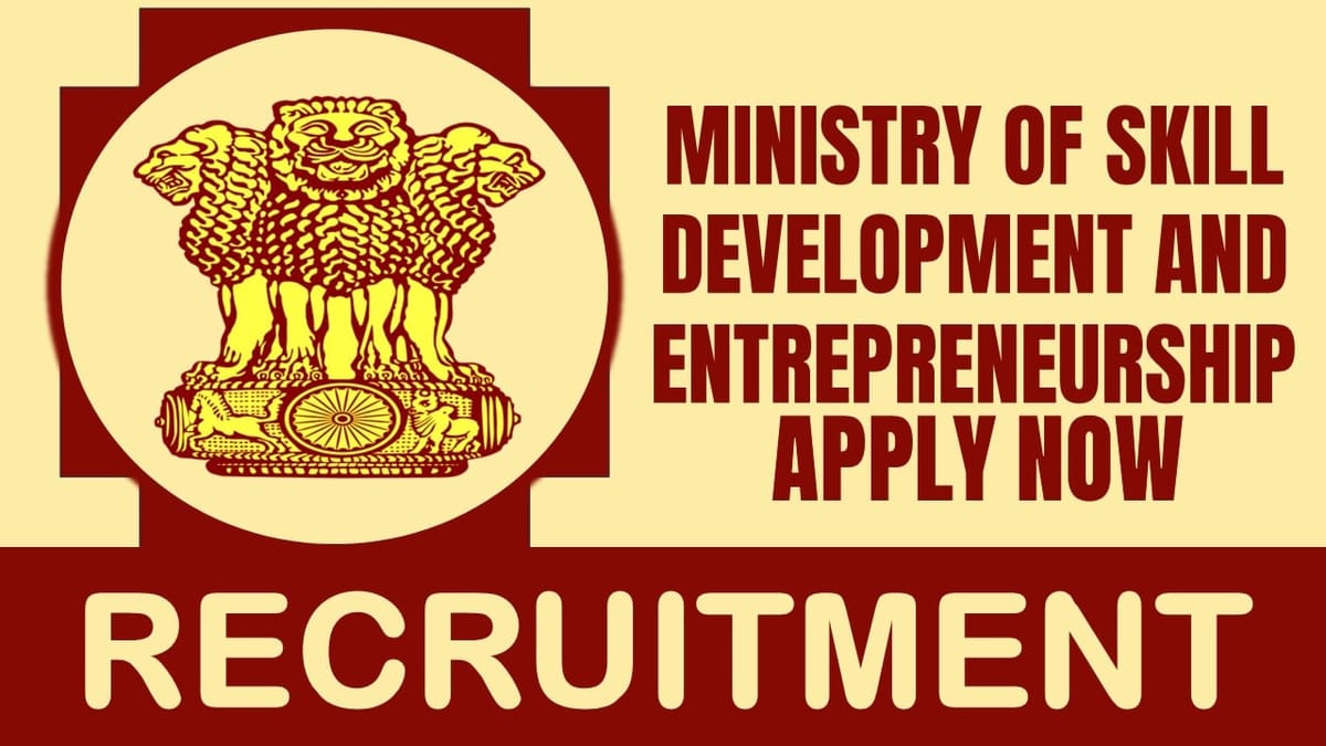 Ministry of Skill Development and Entrepreneurship Recruitment 2024: Check Post, Eligibility, Remuneration and Other Details
