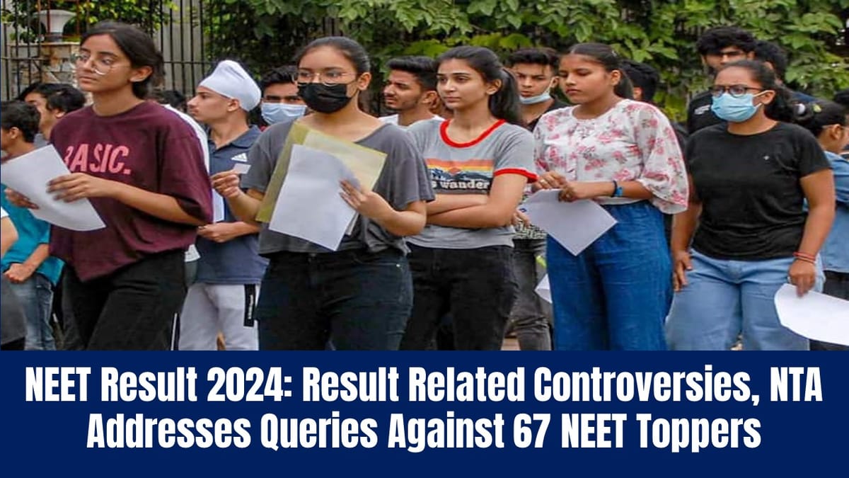 NEET Result 2024: Result Related Controversies, NTA Addresses Queries Against 67 NEET Toppers