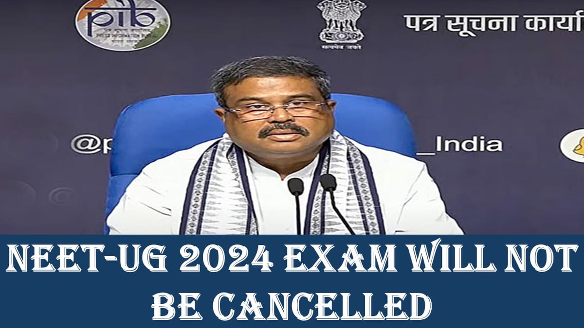 Union Minister Dharmendra Pradhan, Says No Plan to Cancel the NEET-UG 2024 Exam