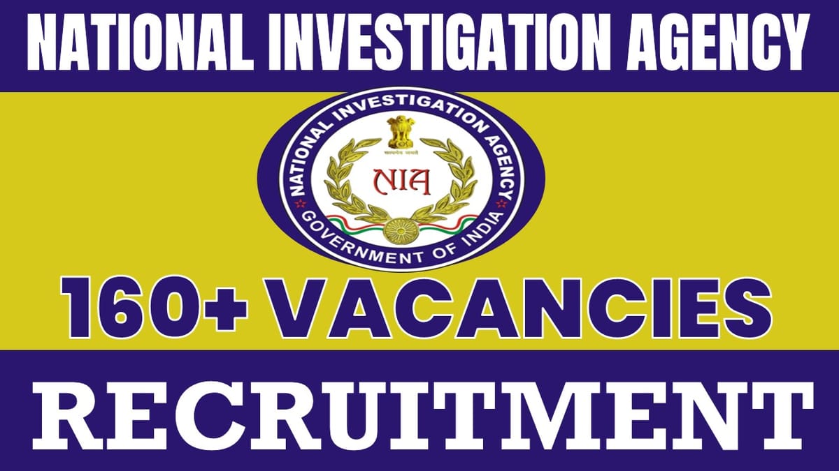 National Investigation Agency Recruitment 2024: Notification Out for 160+ Vacancies, Check Posts, Eligibility and Other Information