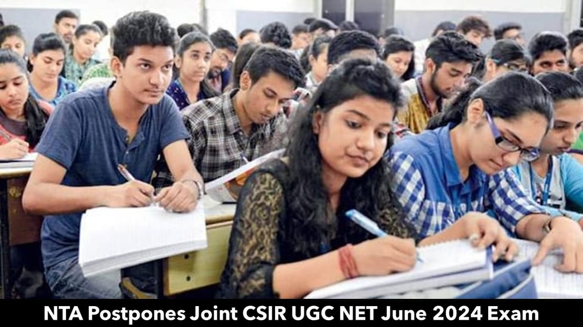 Breaking: NTA Postpones Joint CSIR UGC NET June 2024 Exam