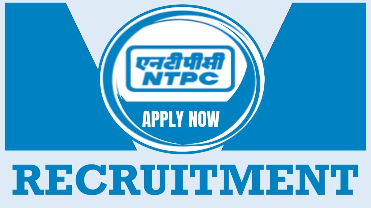 NTPC Recruitment 2024: Salary Up to 100000 Per Month, Check Post, Vacancies, Age Limit, Qualification and Process to Apply