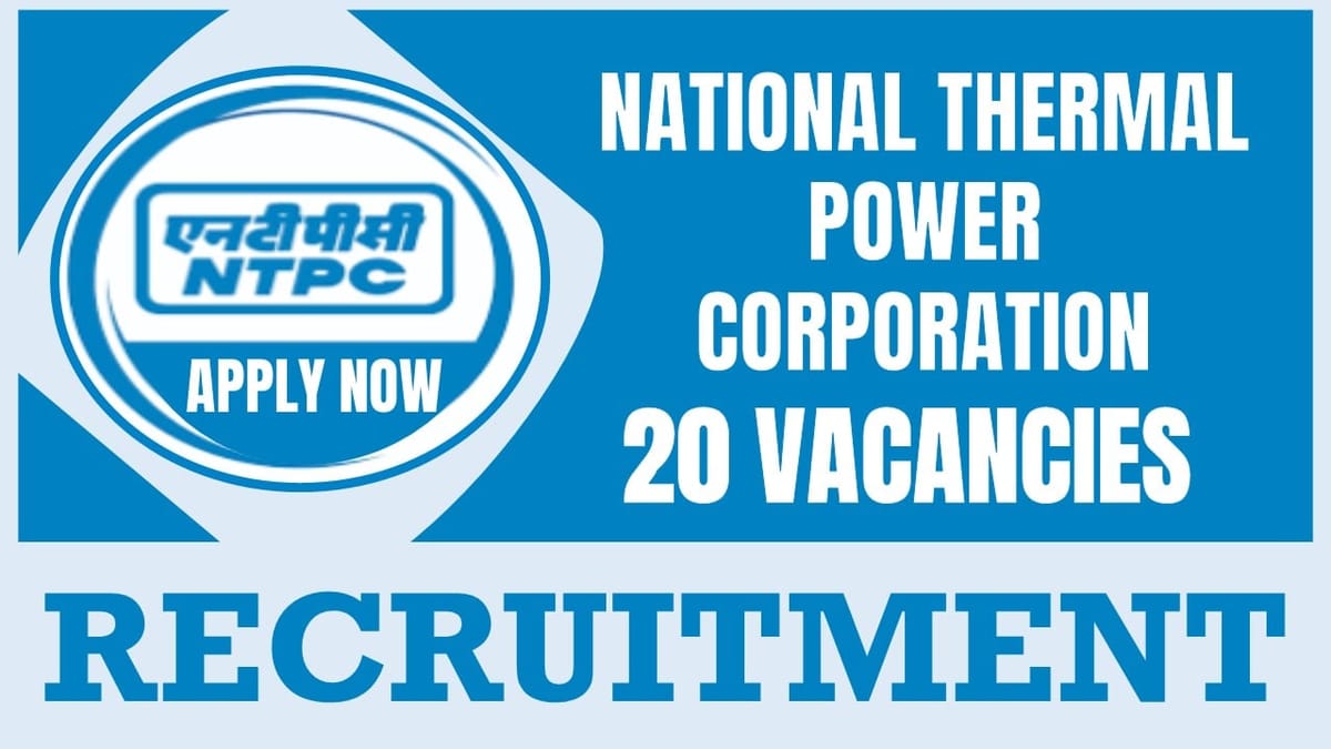 NTPC Recruitment 2024: New Notification Out for 20 Vacancies, Check Post, Required Qualification, Pay Scale and Application Details