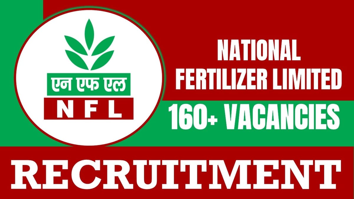 National Fertilizers Recruitment 2024: Notification Out for 160+ Vacancies, Check Post, Age, Educational Qualification, Salary and Apply Now