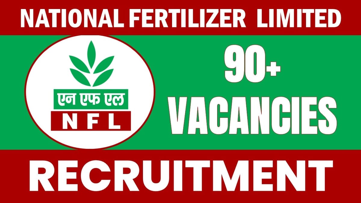 NFL Recruitment 2024: Notification Out for 90+ Vacancies, Check Posts, Qualification, Salary and Other Vital Details