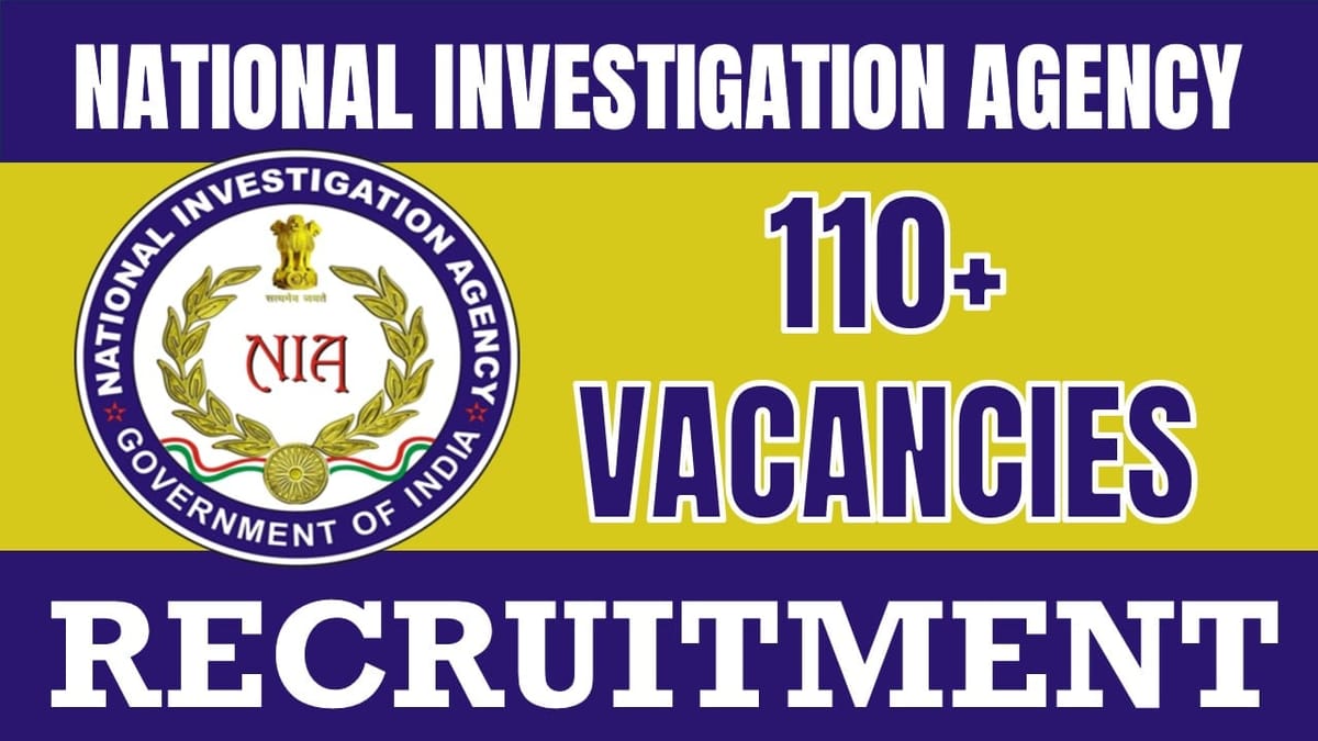 National Investigation Agency Recruitment 2024: Notification Out for 110+ Vacancies, Check Post, Salary, Age and Other Vital Details