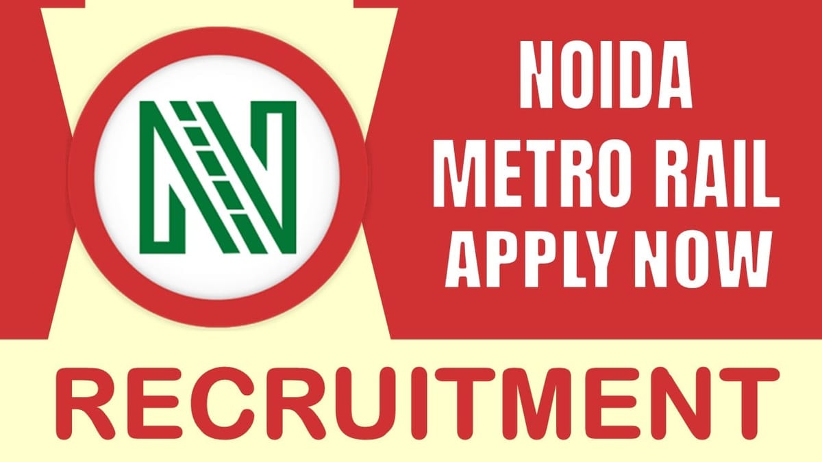 Noida Metro Rail Recruitment 2024: Check Posts, Eligibility Criteria, Age, Tenure and How to Apply