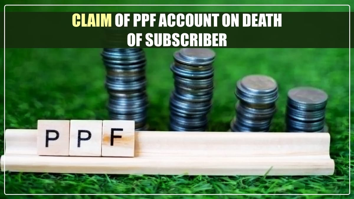 PPF: Nominees and Legal Heirs can Claim a PPF account on Death of Subscriber; Know How?
