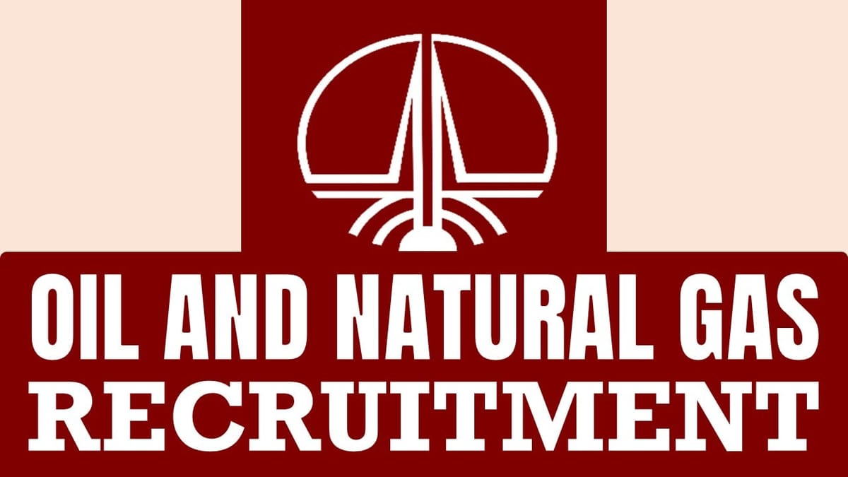 Oil and Natural Gas Recruitment 2024: Check Posts, Age Limit, Mode of Selection and Process to Apply