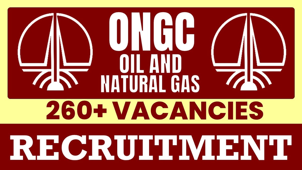 ONGC Recruitment 2024: Notification Out for 260+ Vacancies, Check Post, Salary and Other Important Details