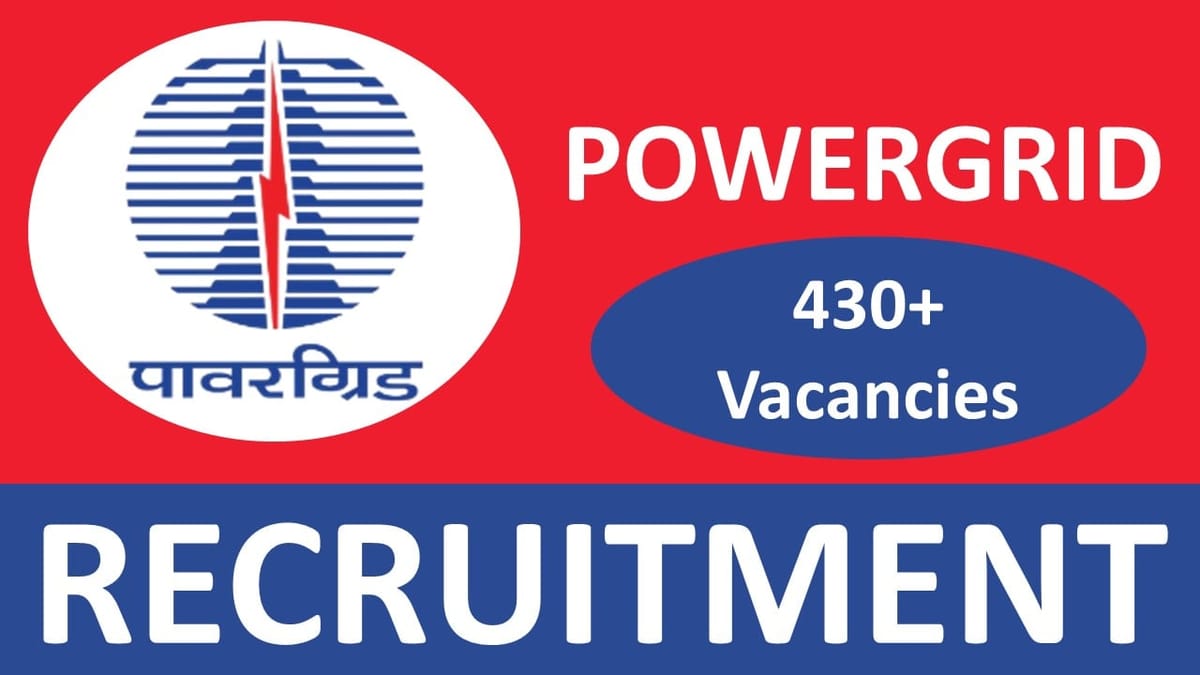 PowerGrid Recruitment 2024: Notification Out for 430+ Vacancies, Check Post, Qualification, Salary and Other Important Details