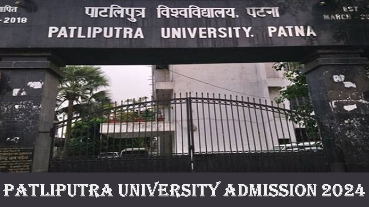 Patliputra University Admission 2024: Get to Know Courses, Cut off and Eligibility Criteria Here