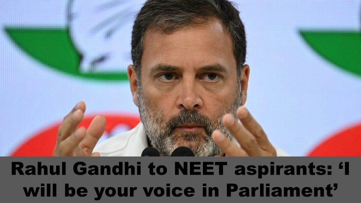 NEET-UG 2024 Irregularities: Rahul Gandhi Pledges to Represent Students’ Interests in Congress