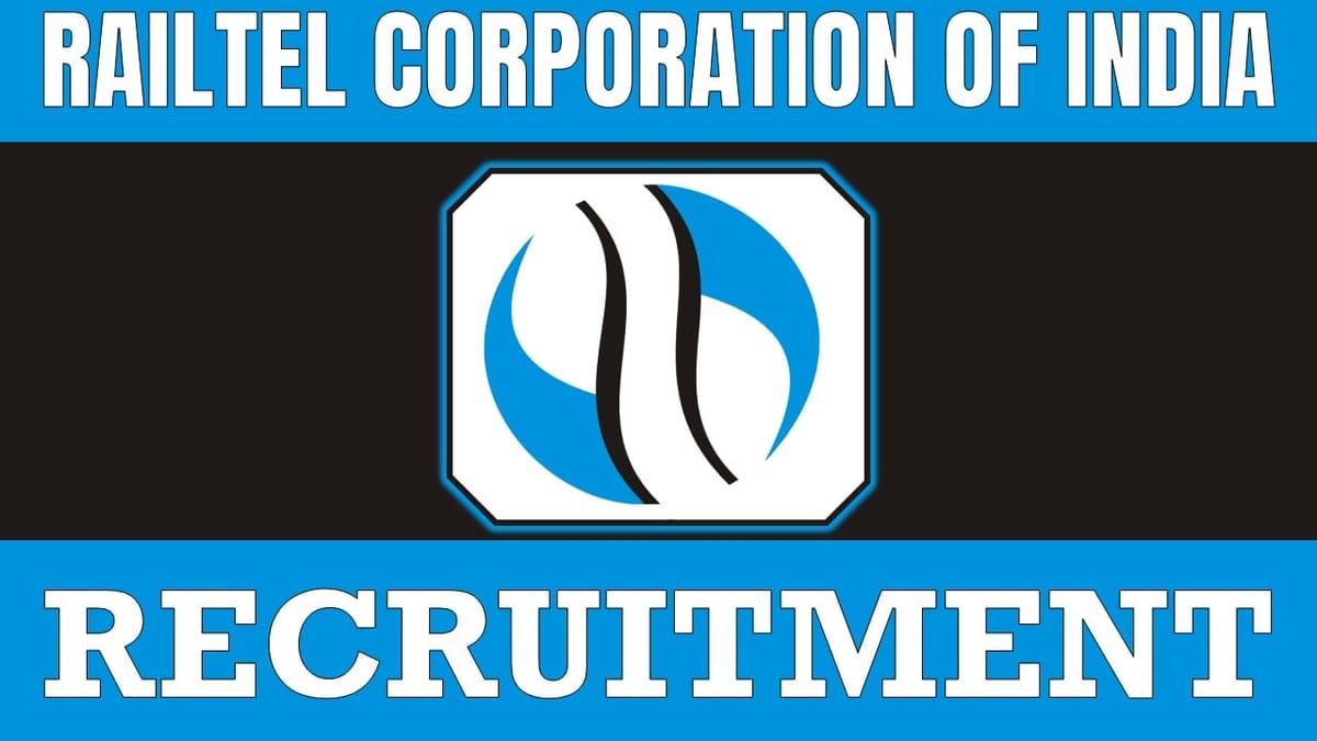 Railtel Corporation Recruitment 2024: Check Post, Eligibility Criteria, Place of Posting and Other Vital Details