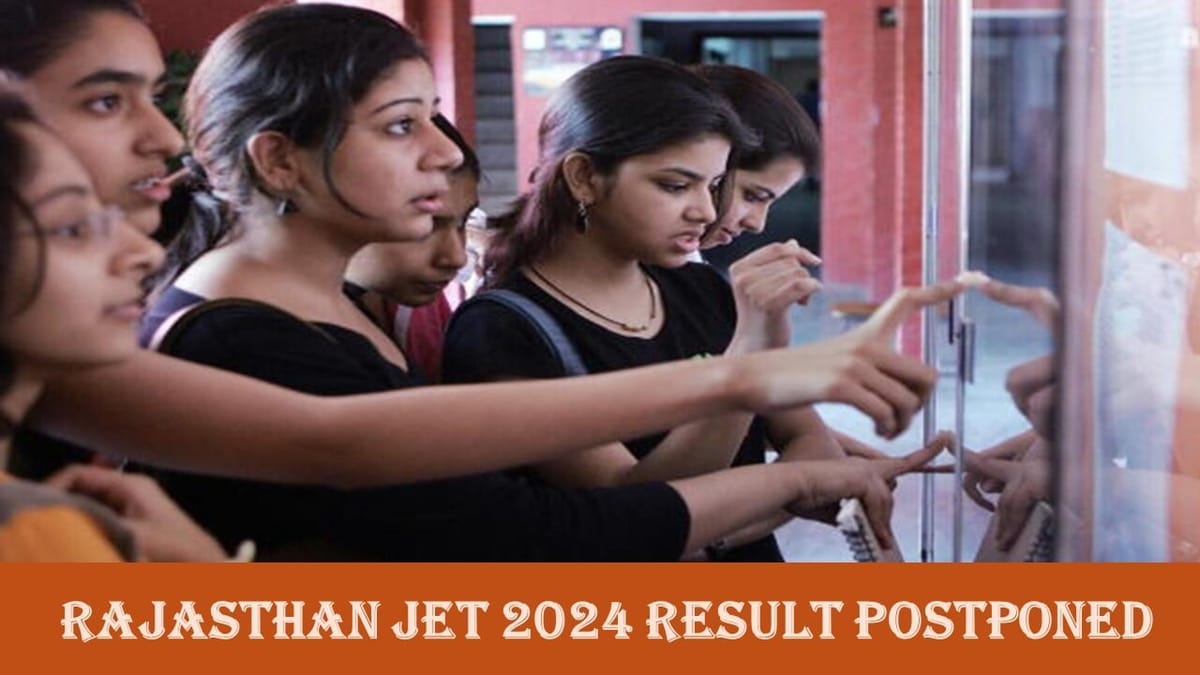 Rajasthan JET Result 2024: Rajasthan JET Result 2024 Postponed; Check Result Date, Scorecard, Rank List Here