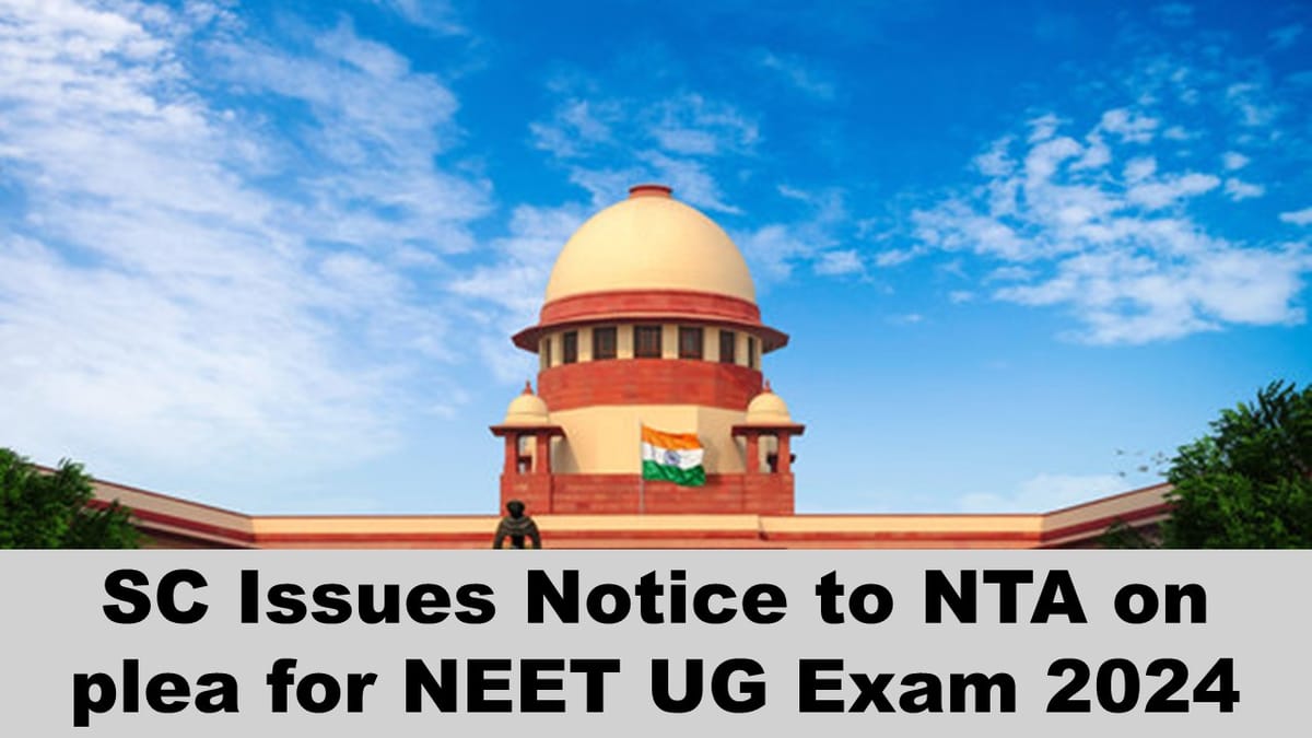 SC Issues Notice to National Testing Agency Plea Seeking fresh NEET UG Exam 2024