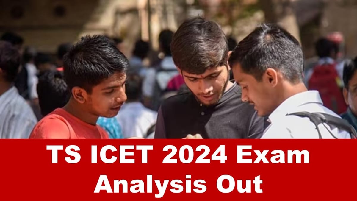 TS ICET 2024 Live Updates: TS ICET 2024 Exam Analysis Out for Shift 1; Check Level of TS ICET Exam