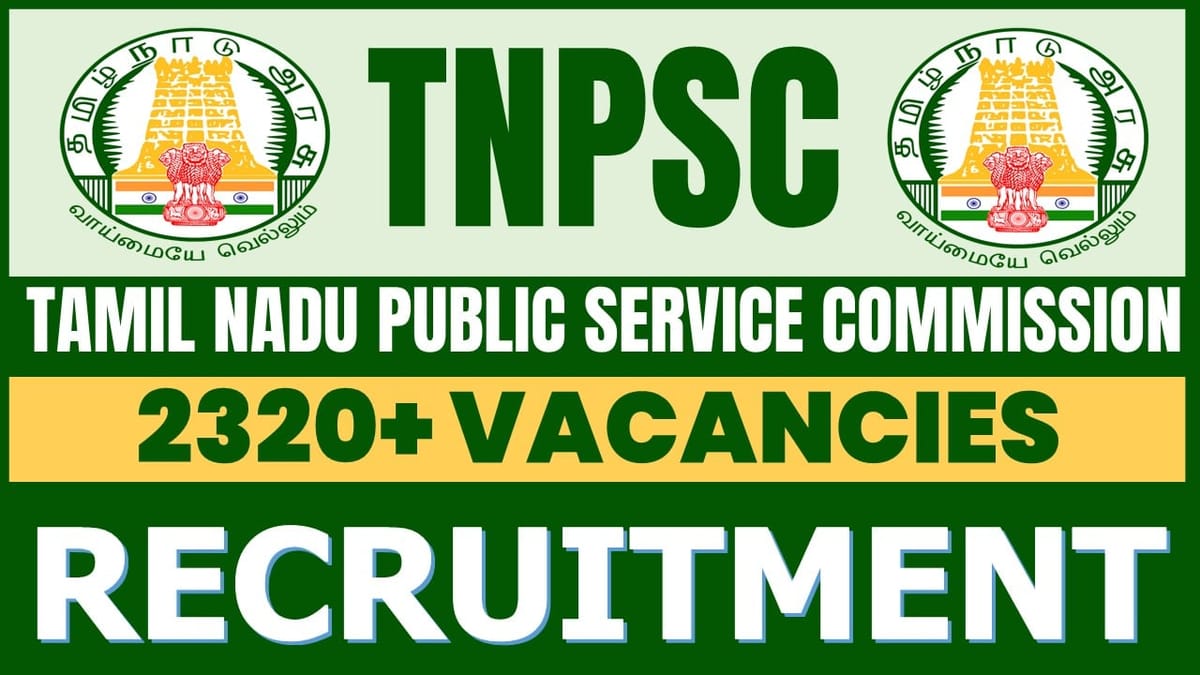 Tamil Nadu Public Service Commission Recruitment 2024: Notification Out for 2320+ Vacancies, Check Post, Salary, Age, Qualification and How to Apply