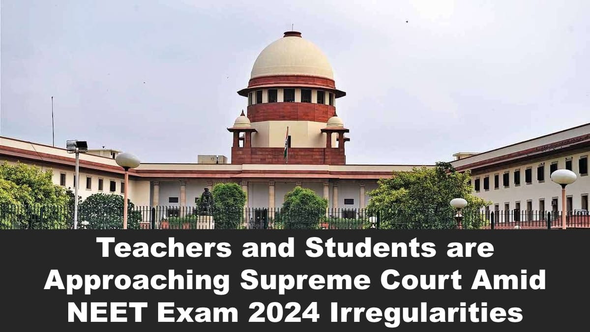 Teachers and Students are Approaching Supreme Court Amid NEET Exam 2024 Irregularities