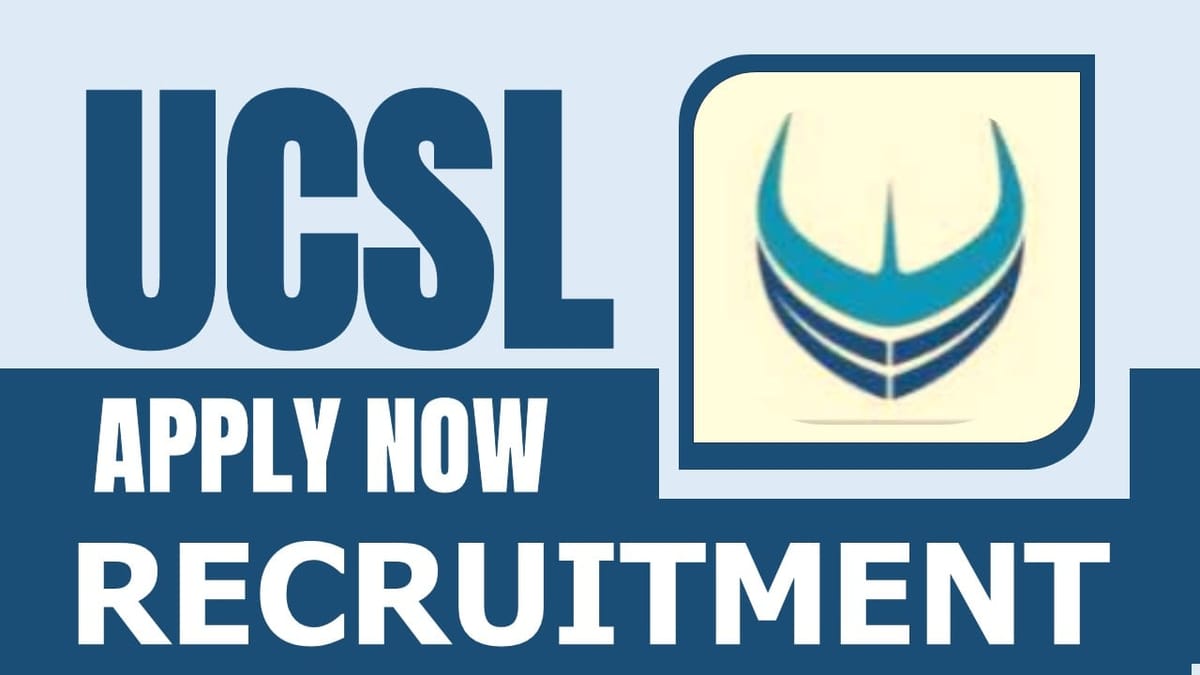 UCSL Recruitment 2024: Check Post, Salary, Age, Qualification, Application Fee and Procedure to Apply