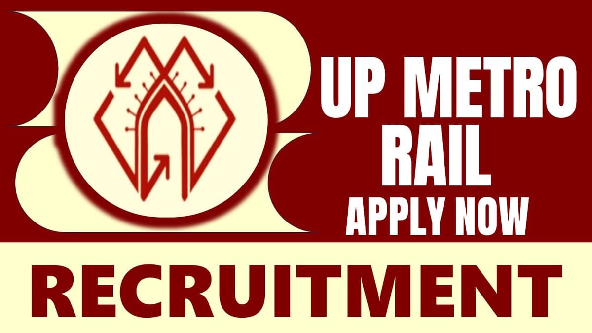 UP Metro Rail Recruitment 2024: Salary Up to 240000 Per Month, Check Posts, Experience, Tenure and Apply Now