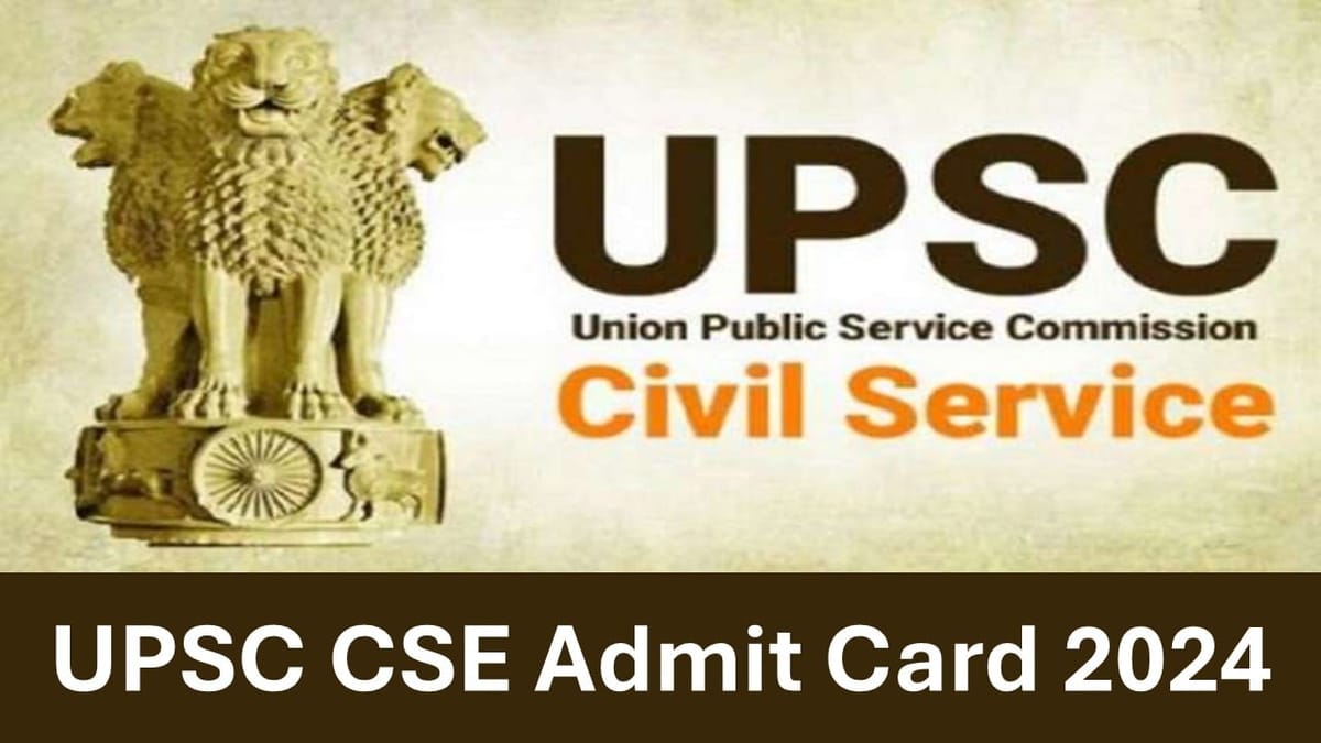 UPSC CSE Admit Card 2024: UPSC CSE Admit Card Released 2024 at upsconline.nic.in