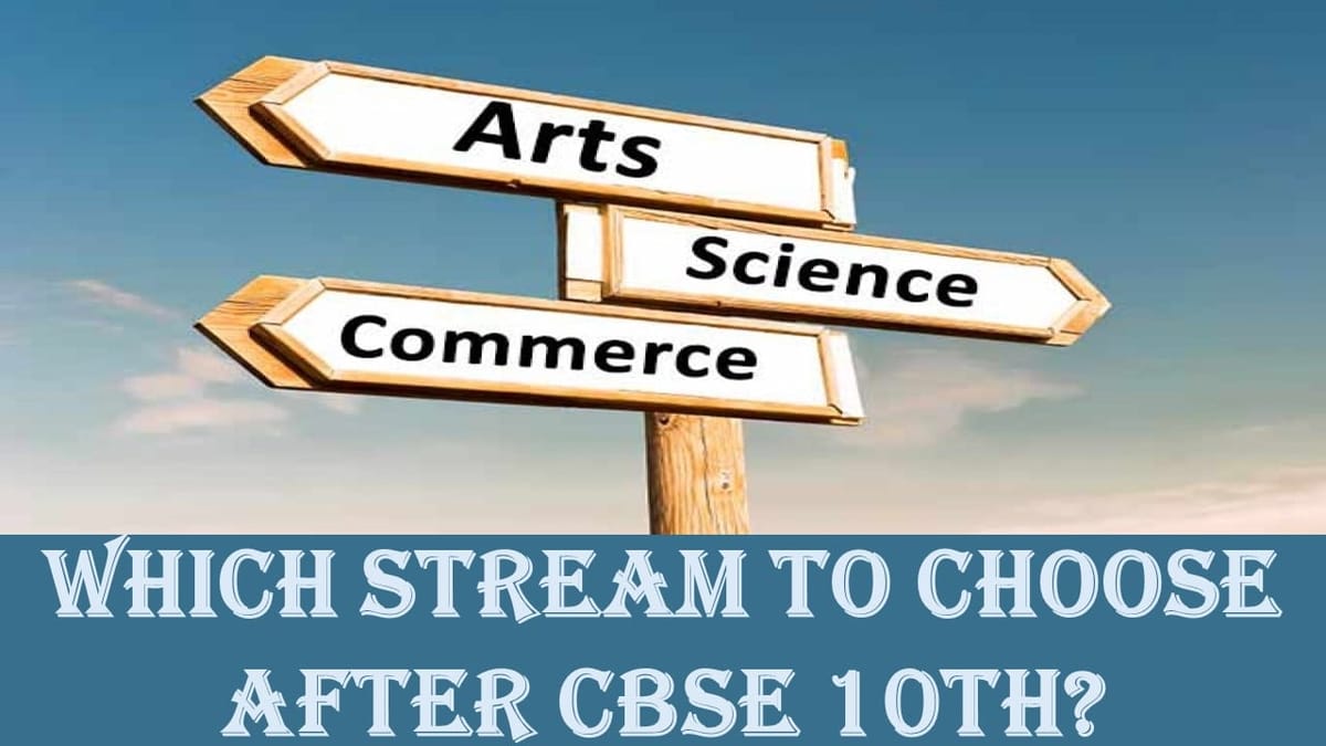 Which stream to Choose after CBSE Class 10th?